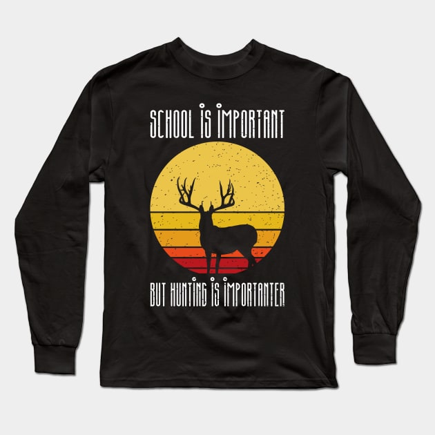 school is important but hunting is importer Long Sleeve T-Shirt by FatTize